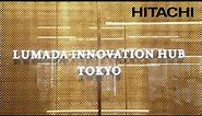 Hitachi Announces the Opening of “Lumada Innovation Hub Tokyo” - Hitachi