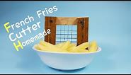 How to make a incredible DIY French Fry Slicer/Cutter at home