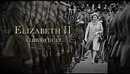 Elizabeth II: A Life Of Duty