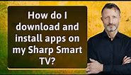 How do I download and install apps on my Sharp Smart TV?
