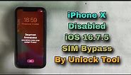 How To iPhone X Disabled SIM Bypass By Unlock Tool iOS 15.6.1 Update And iOS 16.7.5 iCloud Bypass