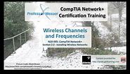 Wireless Channels and Frequencies - CompTIA Network+ N10-005: 2.2