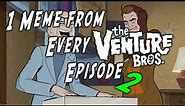 One meme from every Venture Bros Episode 2