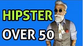 Hipster Over 50 AMAZING Styles For Men !! | Sever Magazine