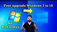 Windows 7 to 10 Free upgrade without losing data || Windows 7 to 10 installation step by step ||