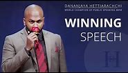 Dananjaya Hettiarachchi - World Champion of Public Speaking 2014 - Full Speech