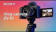 Introducing vlog camera ZV-E1 | Sony