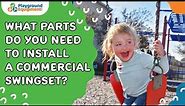 What parts do you need to install a Commercial Swingset?