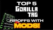 Top 5 Gorilla Tag Ripoffs With MODS!!!