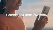 Galaxy S24 Ultra | Watch6: Ecosystem Film | Samsung