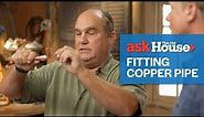 How to Fit Copper Pipes | Ask This Old House