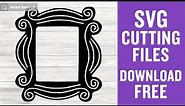 Friends Door Frame Svg Free Cut File for Cricut