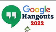 How to Use Google Hangouts 2022 - Detailed Tutorial