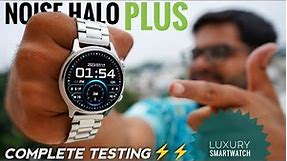 Noise Halo Plus Elite Edition Smartwatch with 1.46" Super AMOLED Display ⚡⚡ Complete Testing ⚡⚡