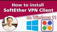 How to Install SoftEther VPN Client on Windows 11