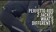 What's different about the NEW Castelli Perfetto RoS 2 jacket?