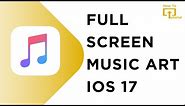 How to Enable Full Screen Music Art on iPhone Lock Screen iOS 17 | Full Screen Album Art