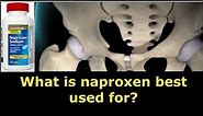 What is naproxen best used for