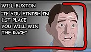 Will Buxton Logic: "If you finish in first place, you will win the race"