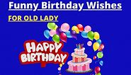 25  Best Funny Old Lady Birthday Wishes, Messages & Quotes (2024)