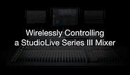 Wirelessly Controlling a PreSonus StudioLive Series III Mixer