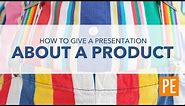 How to Give a Presentation About a Product