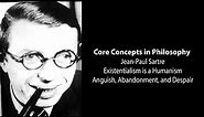 J-P Sartre, Existentialism Is Humanism | Anguish, Abandonment and Despair | Philosophy Core Concepts