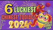 Top 6 Luckiest Chinese Zodiac Signs In 2024 Year Of The Wood Dragon | Ziggy Natural