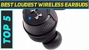 Best Loudest Wireless Earbuds 2023 - Top 5 Loudest Wireless Earbuds