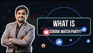 What Is Facebook Watch Party & How To Use It