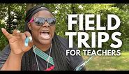 What Field Trips Are Really Like For Teachers