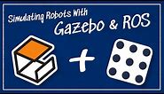 Simulating Robots with Gazebo and ROS | Getting Ready to Build Robots with ROS #8