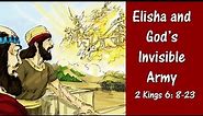 OT12 13 Elisha and God's Invisible Army