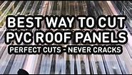 Cutting PVC roof panels the easy way, no cracks, perfect cuts, Palruf, Suntuf, Suntop, Palram