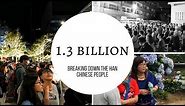 1.3 Billion: Breaking Down the Han Chinese Ethnicity
