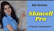 My Review: Skincell Pro Mole & Tag Remover - Scam Or Does It Work?
