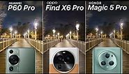 Huawei P60 Pro VS Oppo Find X6 Pro VS Honor Magic 5 Pro Camera Test