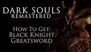 How To Get the Black Knight Greatsword EARLY - Dark Souls Remastered