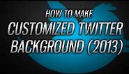 How To Make Customized Twitter Backgrounds 2013!!! (TEMPLATE INCLUDED!!!)