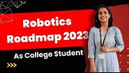 COMPLETE Road MAP to become a Robotics Engineer in 2023 💥 | Guide by Molishka Tunwal