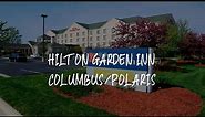 Hilton Garden Inn Columbus/Polaris Review - Columbus , United States of America