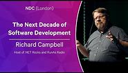 The Next Decade of Software Development - Richard Campbell - NDC London 2023