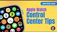 Take Full Control of Your Apple Watch with These Amazing Control Center Tips!