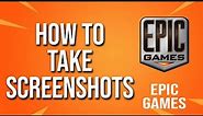 How To Take Screenshot Epic Games Tutorial