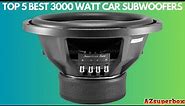 Top 5 Best 3000 Watt Car Subwoofer Speakers (2023)