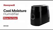 Honeywell Cool Moisture Humidifier HEV320 - How to Use