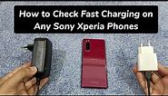 How to Check Fast Charging on Any Sony Xperia Phones - Must Watch