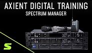 Shure Axient Digital Training – Spectrum Manager