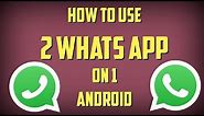 How TO INSTALL 2 WhatsApp in 1 ANDROID