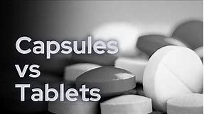 Capsules vs Tablets